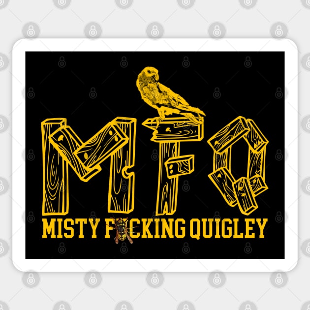 MFQ - Misty F Quigley - Wood Sticker by LopGraphiX